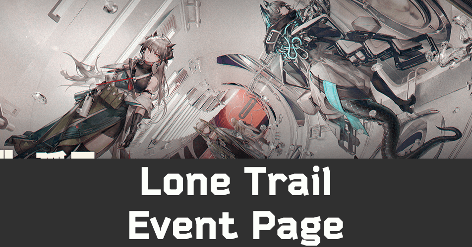 Lone Trail - Global Event Page | Arknights Wiki - GamePress